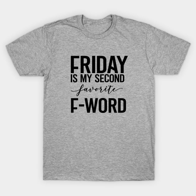 Friday Is My Second Favorite F-Word T-Shirt by CANVAZSHOP